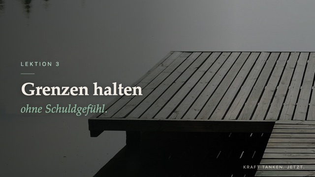 Lektion 3: Grenzen halten ohne Schuldgefühl